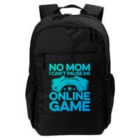 No Mom I Cant Pause An Online Game Video Gamer Geek Pc Nerd Gift Backpack