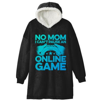 No Mom I Cant Pause An Online Game Video Gamer Geek Pc Nerd Gift Hooded Wearable Blanket