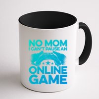 No Mom I Cant Pause An Online Game Video Gamer Geek Pc Nerd Gift Mug