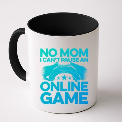 No Mom I Cant Pause An Online Game Video Gamer Geek Pc Nerd Gift Mug