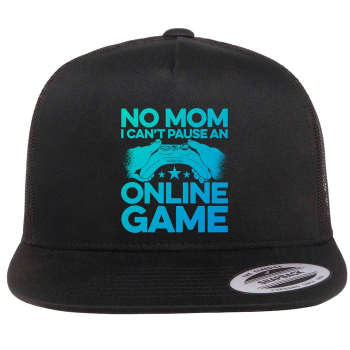 No Mom I Cant Pause An Online Game Video Gamer Geek Pc Nerd Gift Flatbill Hat