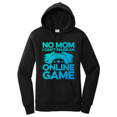 No Mom I Cant Pause An Online Game Video Gamer Geek Pc Nerd Gift Women's Pullover Hoodie