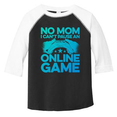 No Mom I Cant Pause An Online Game Video Gamer Geek Pc Nerd Gift Toddler Fine Jersey T-Shirt