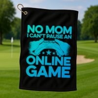 No Mom I Cant Pause An Online Game Video Gamer Geek Pc Nerd Gift Golf Towel