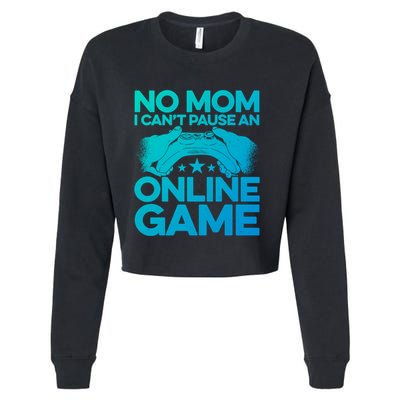 No Mom I Cant Pause An Online Game Video Gamer Geek Pc Nerd Gift Cropped Pullover Crew