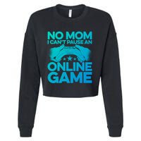 No Mom I Cant Pause An Online Game Video Gamer Geek Pc Nerd Gift Cropped Pullover Crew