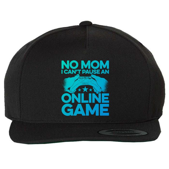 No Mom I Cant Pause An Online Game Video Gamer Geek Pc Nerd Gift Wool Snapback Cap
