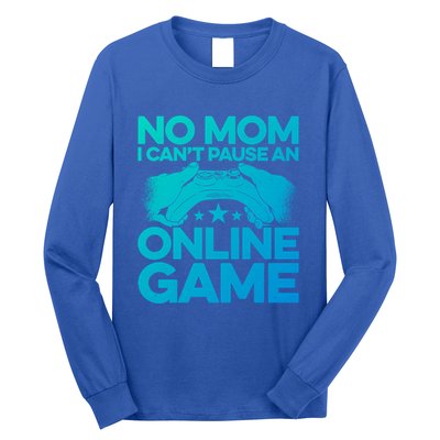 No Mom I Cant Pause An Online Game Video Gamer Geek Pc Nerd Gift Long Sleeve Shirt