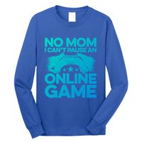 No Mom I Cant Pause An Online Game Video Gamer Geek Pc Nerd Gift Long Sleeve Shirt