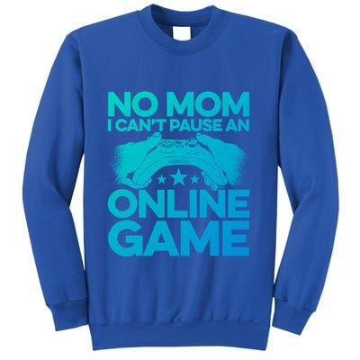 No Mom I Cant Pause An Online Game Video Gamer Geek Pc Nerd Gift Sweatshirt