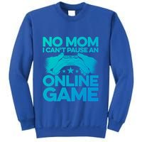 No Mom I Cant Pause An Online Game Video Gamer Geek Pc Nerd Gift Sweatshirt