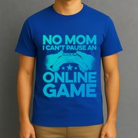 No Mom I Cant Pause An Online Game Video Gamer Geek Pc Nerd Gift T-Shirt