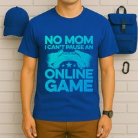 No Mom I Cant Pause An Online Game Video Gamer Geek Pc Nerd Gift T-Shirt