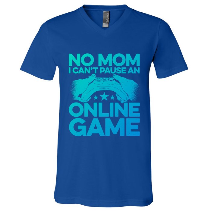 No Mom I Cant Pause An Online Game Video Gamer Geek Pc Nerd Gift V-Neck T-Shirt