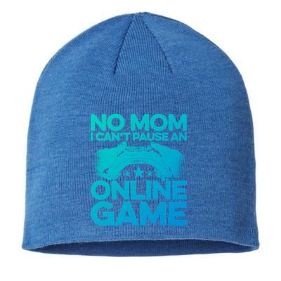 No Mom I Cant Pause An Online Game Video Gamer Geek Pc Nerd Gift Sustainable Beanie