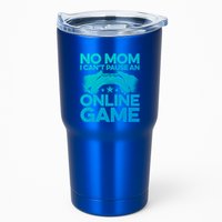 No Mom I Cant Pause An Online Game Video Gamer Geek Pc Nerd Gift Tumbler