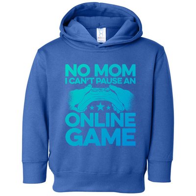 No Mom I Cant Pause An Online Game Video Gamer Geek Pc Nerd Gift Toddler Hoodie