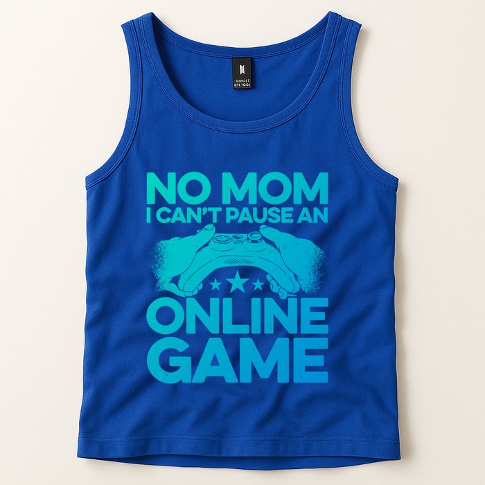 No Mom I Cant Pause An Online Game Video Gamer Geek Pc Nerd Gift Tank Top