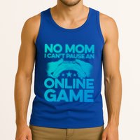 No Mom I Cant Pause An Online Game Video Gamer Geek Pc Nerd Gift Tank Top