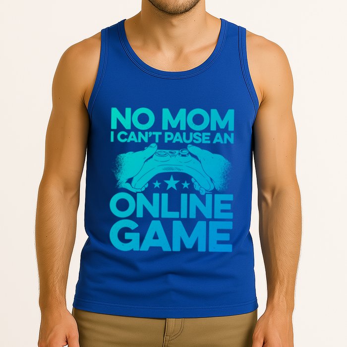 No Mom I Cant Pause An Online Game Video Gamer Geek Pc Nerd Gift Tank Top