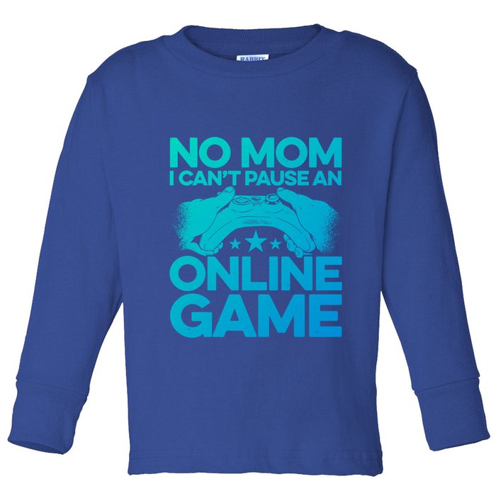 No Mom I Cant Pause An Online Game Video Gamer Geek Pc Nerd Gift Toddler Long Sleeve Shirt