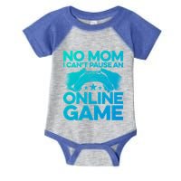 No Mom I Cant Pause An Online Game Video Gamer Geek Pc Nerd Gift Infant Baby Jersey Bodysuit