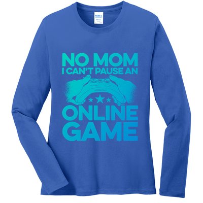 No Mom I Cant Pause An Online Game Video Gamer Geek Pc Nerd Gift Ladies Long Sleeve Shirt