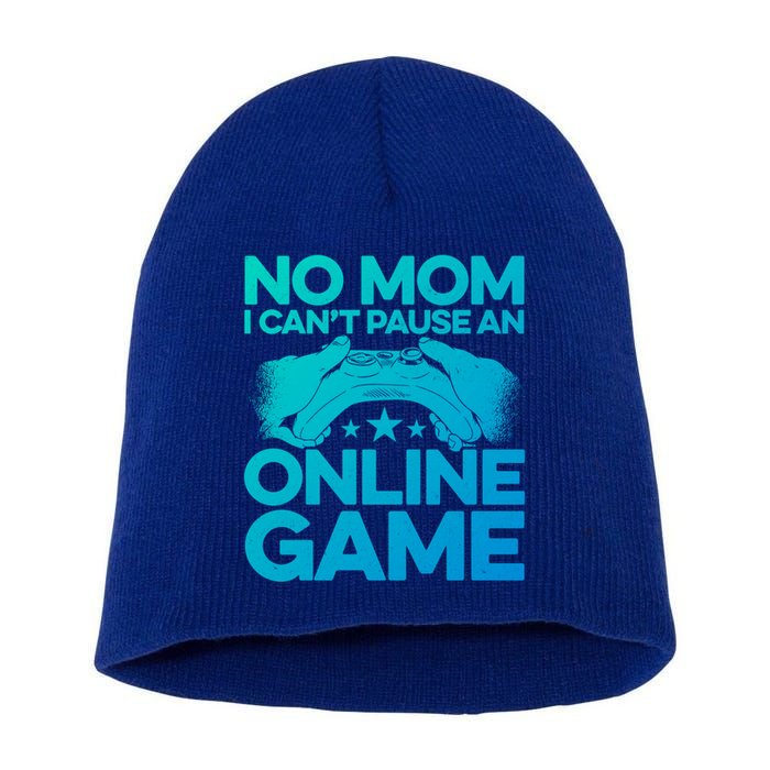 No Mom I Cant Pause An Online Game Video Gamer Geek Pc Nerd Gift Short Acrylic Beanie