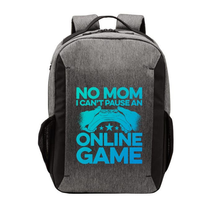 No Mom I Cant Pause An Online Game Video Gamer Geek Pc Nerd Gift Vector Backpack