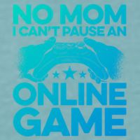 No Mom I Cant Pause An Online Game Video Gamer Geek Pc Nerd Gift Sueded Cloud Jersey T-Shirt