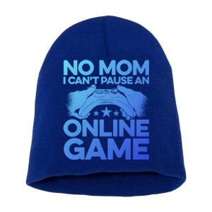 No Mom I Cant Pause An Online Game Video Gamer Geek Pc Nerd Gift Short Acrylic Beanie