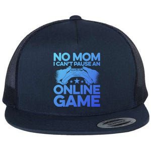 No Mom I Cant Pause An Online Game Video Gamer Geek Pc Nerd Gift Flat Bill Trucker Hat