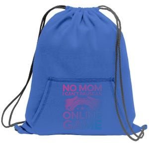 No Mom I Cant Pause An Online Game Video Gamer Geek Pc Nerd Gift Sweatshirt Cinch Pack Bag