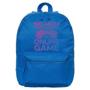 No Mom I Cant Pause An Online Game Video Gamer Geek Pc Nerd Gift 16 in Basic Backpack