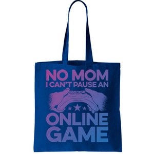 No Mom I Cant Pause An Online Game Video Gamer Geek Pc Nerd Gift Tote Bag