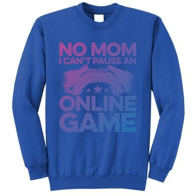 No Mom I Cant Pause An Online Game Video Gamer Geek Pc Nerd Gift Tall Sweatshirt