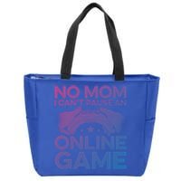 No Mom I Cant Pause An Online Game Video Gamer Geek Pc Nerd Gift Zip Tote Bag