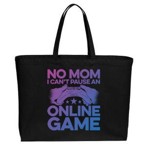 No Mom I Cant Pause An Online Game Video Gamer Geek Pc Nerd Gift Cotton Canvas Jumbo Tote