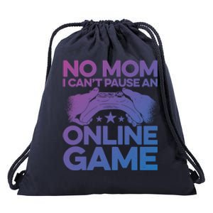 No Mom I Cant Pause An Online Game Video Gamer Geek Pc Nerd Gift Drawstring Bag