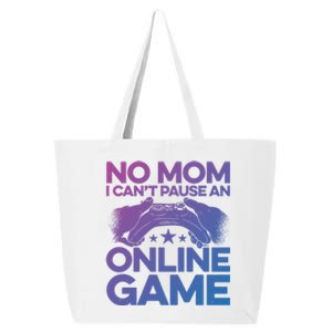 No Mom I Cant Pause An Online Game Video Gamer Geek Pc Nerd Gift 25L Jumbo Tote