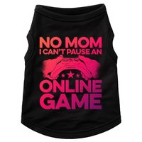 No Mom I Cant Pause An Online Game Video Gamer Geek Pc Nerd Gift Doggie Tank