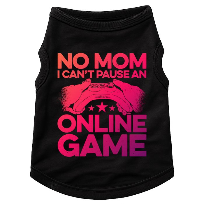 No Mom I Cant Pause An Online Game Video Gamer Geek Pc Nerd Gift Doggie Tank