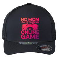 No Mom I Cant Pause An Online Game Video Gamer Geek Pc Nerd Gift Flexfit Unipanel Trucker Cap