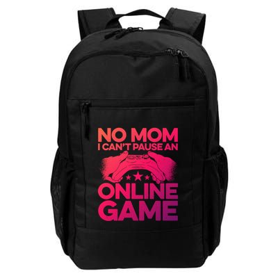No Mom I Cant Pause An Online Game Video Gamer Geek Pc Nerd Gift Backpack