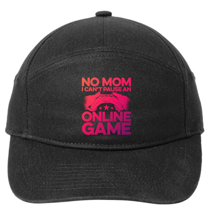 No Mom I Cant Pause An Online Game Video Gamer Geek Pc Nerd Gift 7-Panel Snapback Hat