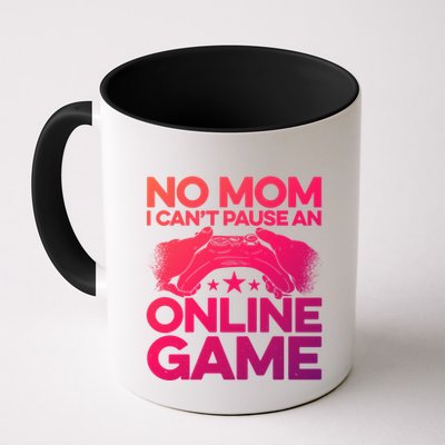 No Mom I Cant Pause An Online Game Video Gamer Geek Pc Nerd Gift Mug