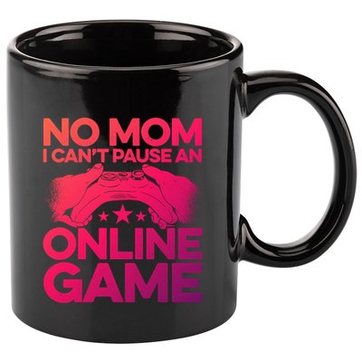 No Mom I Cant Pause An Online Game Video Gamer Geek Pc Nerd Gift 11oz C Handle Ceramic Mug
