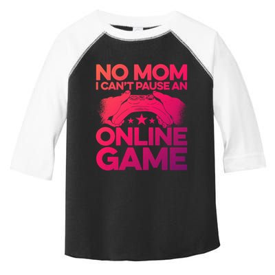 No Mom I Cant Pause An Online Game Video Gamer Geek Pc Nerd Gift Toddler Fine Jersey T-Shirt