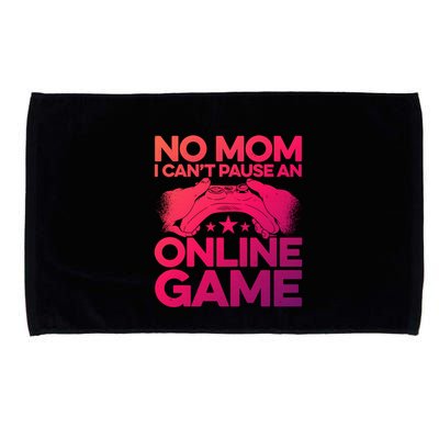 No Mom I Cant Pause An Online Game Video Gamer Geek Pc Nerd Gift Microfiber Hand Towel