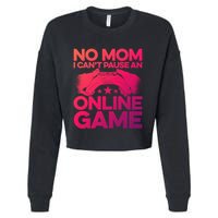 No Mom I Cant Pause An Online Game Video Gamer Geek Pc Nerd Gift Cropped Pullover Crew
